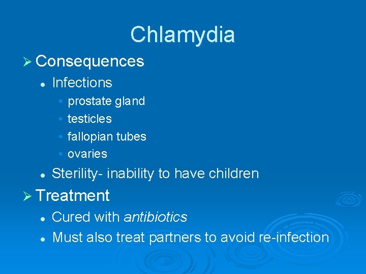 Chlamydia Ø Consequences l Infections • • l prostate gland testicles fallopian tubes ovaries