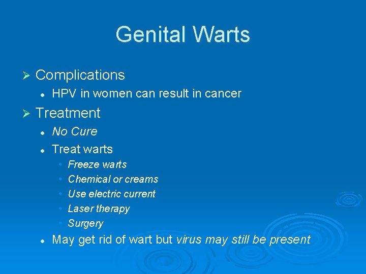 Genital Warts Ø Complications l Ø HPV in women can result in cancer Treatment