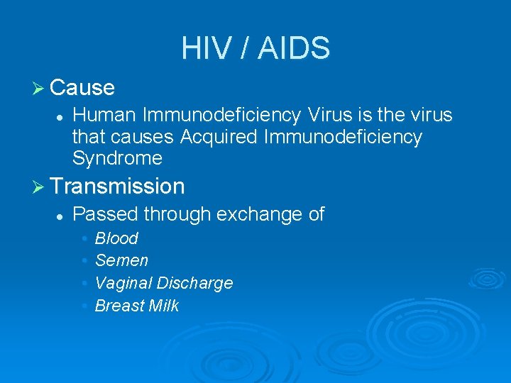 HIV / AIDS Ø Cause l Human Immunodeficiency Virus is the virus that causes