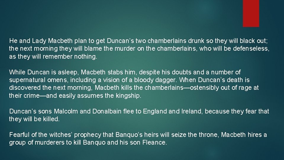 He and Lady Macbeth plan to get Duncan’s two chamberlains drunk so they will