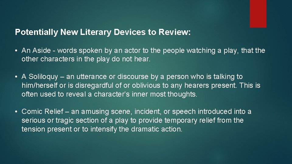 Potentially New Literary Devices to Review: • An Aside - words spoken by an