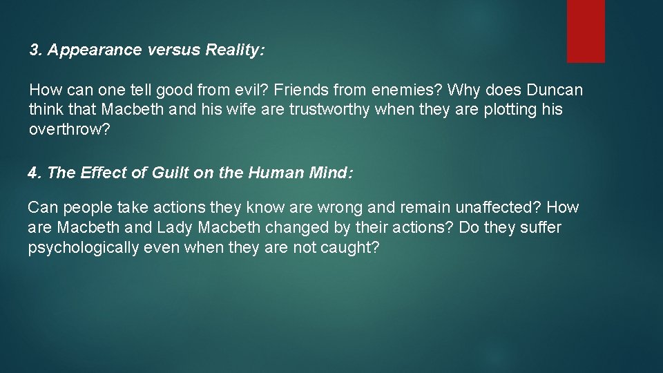 3. Appearance versus Reality: How can one tell good from evil? Friends from enemies?