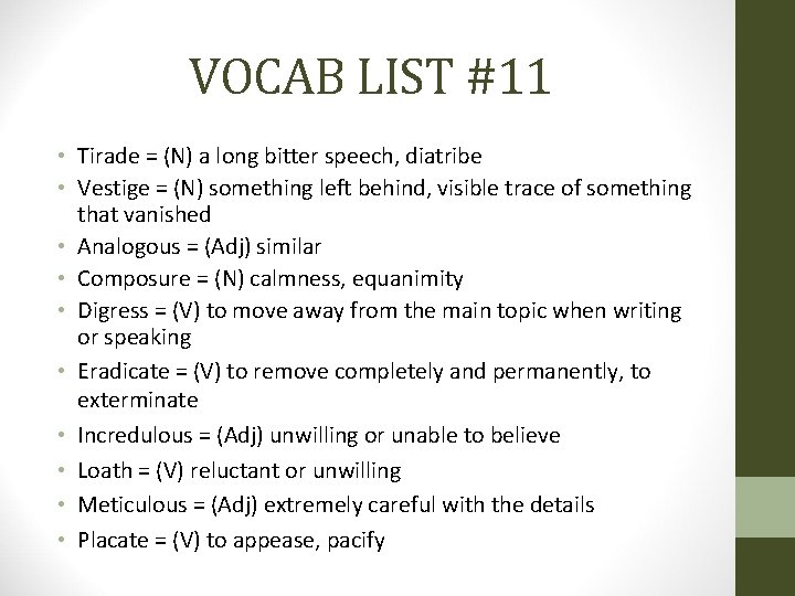 VOCAB LIST #11 • Tirade = (N) a long bitter speech, diatribe • Vestige