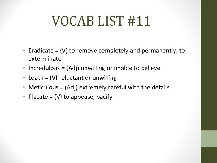 VOCAB LIST #11 • Eradicate = (V) to remove completely and permanently, to exterminate