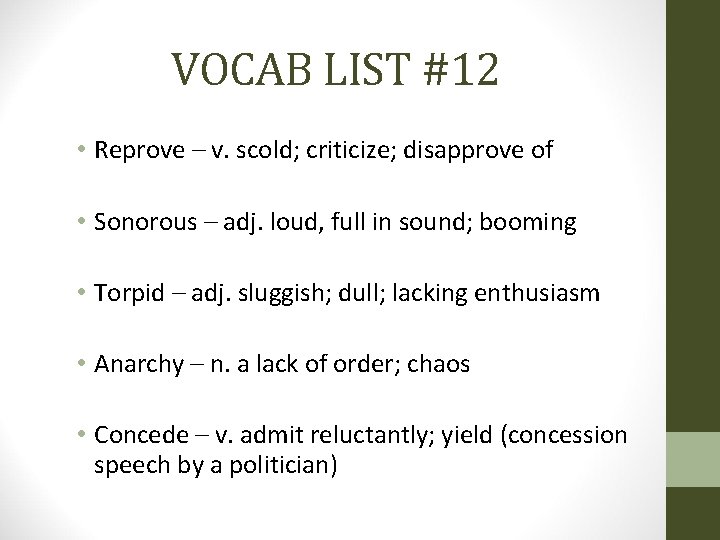 VOCAB LIST #12 • Reprove – v. scold; criticize; disapprove of • Sonorous –