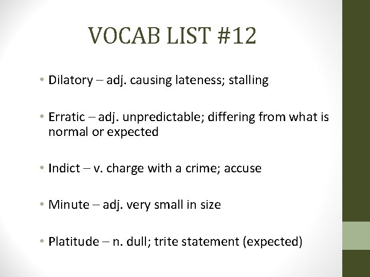 VOCAB LIST #12 • Dilatory – adj. causing lateness; stalling • Erratic – adj.