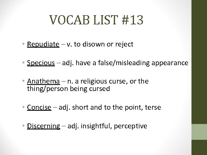 VOCAB LIST #13 • Repudiate – v. to disown or reject • Specious –