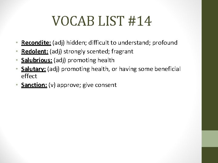 VOCAB LIST #14 Recondite: (adj) hidden; difficult to understand; profound Redolent: (adj) strongly scented;