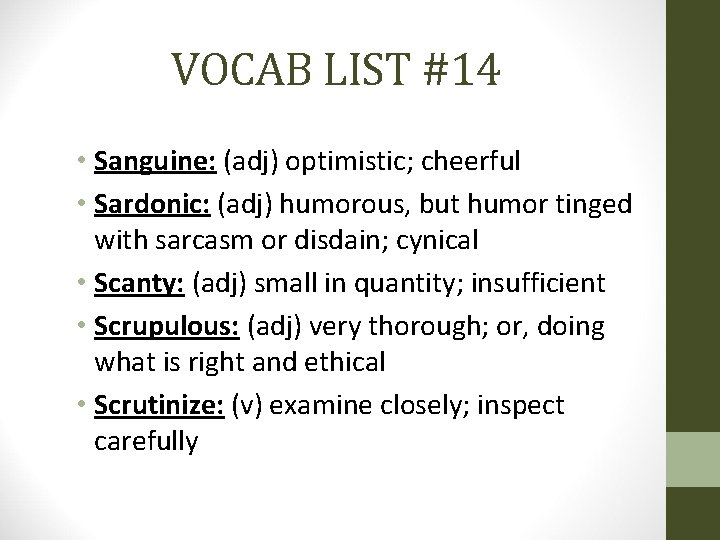 VOCAB LIST #14 • Sanguine: (adj) optimistic; cheerful • Sardonic: (adj) humorous, but humor