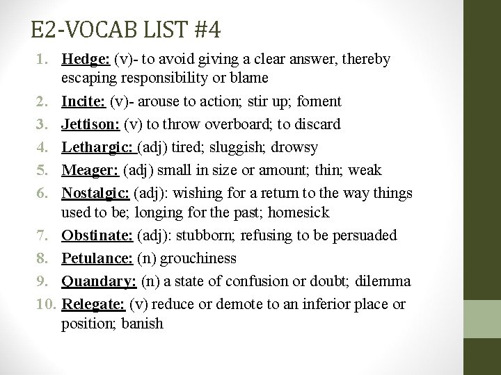 E 2 -VOCAB LIST #4 1. Hedge: (v)- to avoid giving a clear answer,