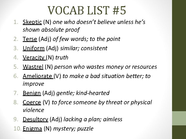 VOCAB LIST #5 1. Skeptic (N) one who doesn’t believe unless he’s shown absolute