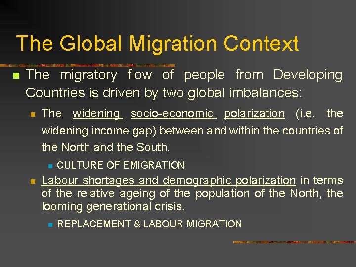 The Global Migration Context n The migratory flow of people from Developing Countries is