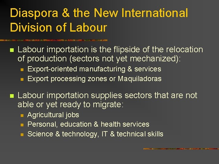 Diaspora & the New International Division of Labour n Labour importation is the flipside