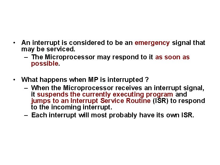  • An interrupt is considered to be an emergency signal that may be