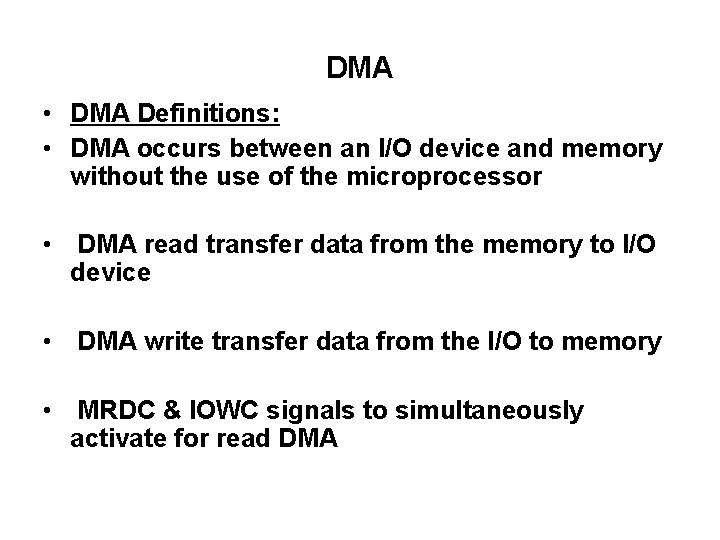 DMA • DMA Definitions: • DMA occurs between an I/O device and memory without