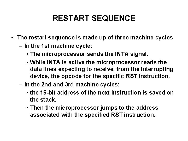 RESTART SEQUENCE • The restart sequence is made up of three machine cycles –