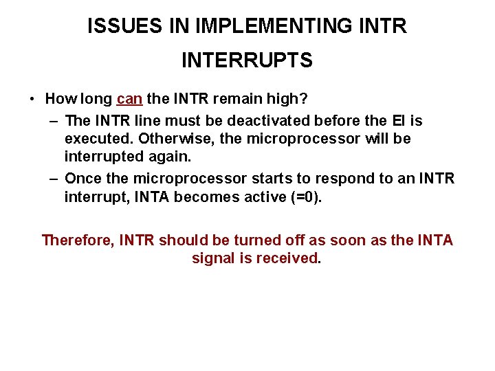 ISSUES IN IMPLEMENTING INTR INTERRUPTS • How long can the INTR remain high? –