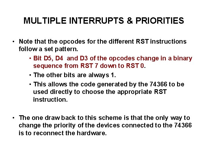 MULTIPLE INTERRUPTS & PRIORITIES • Note that the opcodes for the different RST instructions