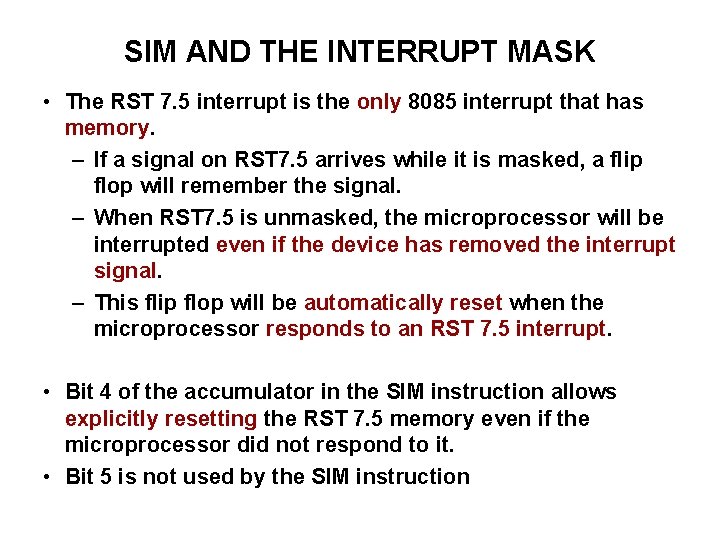 SIM AND THE INTERRUPT MASK • The RST 7. 5 interrupt is the only