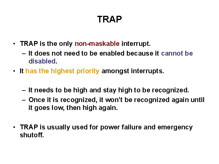 TRAP • TRAP is the only non-maskable interrupt. – It does not need to