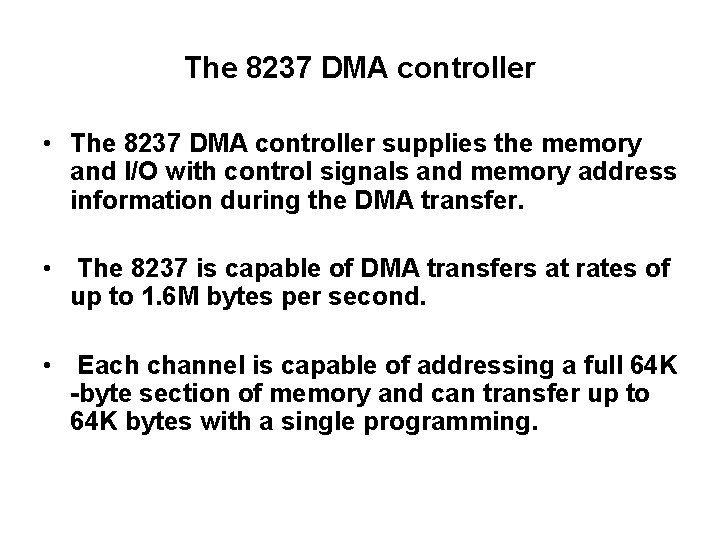 The 8237 DMA controller • The 8237 DMA controller supplies the memory and I/O