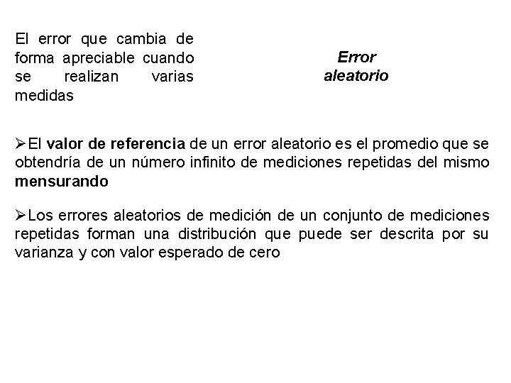 El error que cambia de forma apreciable cuando se realizan varias medidas Error aleatorio