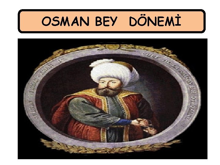 OSMAN BEY DÖNEMİ 