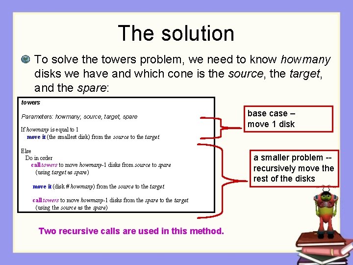 The solution To solve the towers problem, we need to know howmany disks we