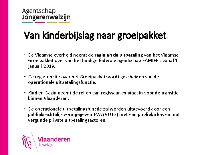 Van kinderbijslag naar groeipakket • De Vlaamse overheid neemt de regie en de uitbetaling