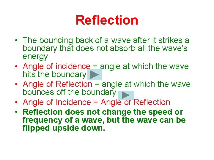 Reflection • The bouncing back of a wave after it strikes a boundary that