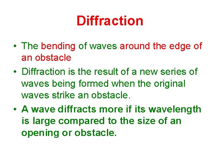 Diffraction • The bending of waves around the edge of an obstacle • Diffraction