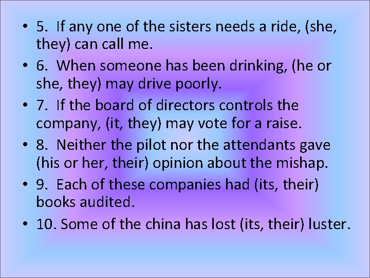  • 5. If any one of the sisters needs a ride, (she, they)