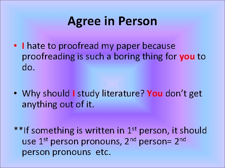 Agree in Person • I hate to proofread my paper because proofreading is such