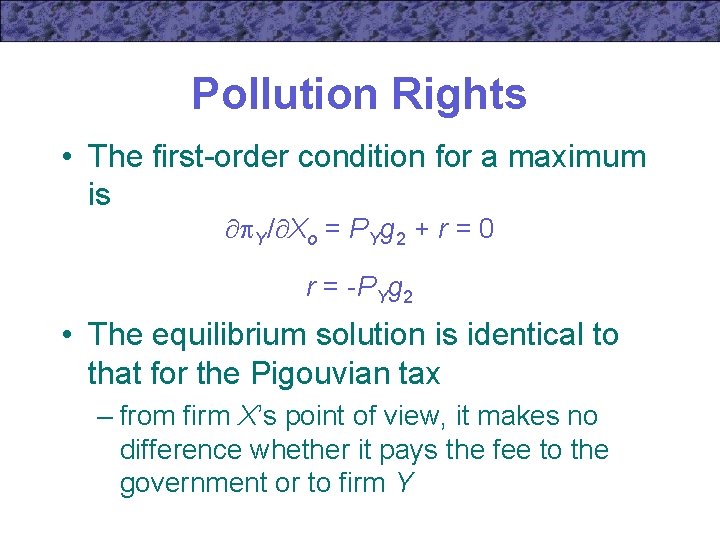 Pollution Rights • The first-order condition for a maximum is Y/ Xo = PYg