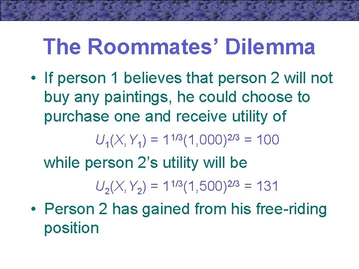 The Roommates’ Dilemma • If person 1 believes that person 2 will not buy