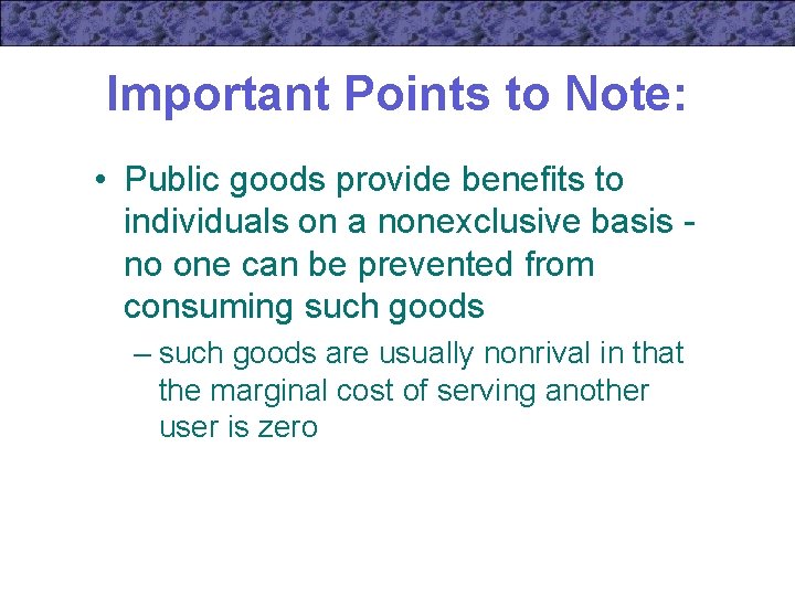 Important Points to Note: • Public goods provide benefits to individuals on a nonexclusive