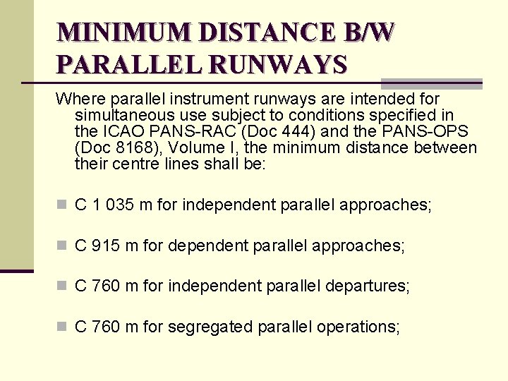 MINIMUM DISTANCE B/W PARALLEL RUNWAYS Where parallel instrument runways are intended for simultaneous use