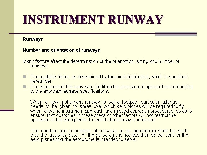 INSTRUMENT RUNWAY Runways Number and orientation of runways Many factors affect the determination of
