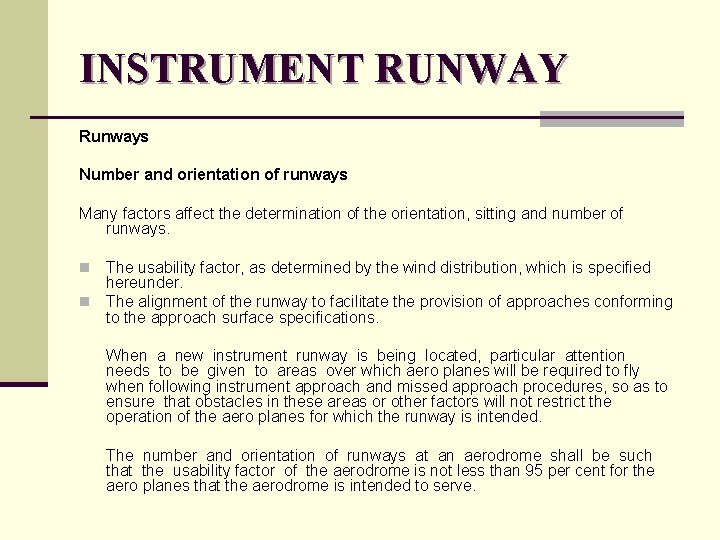 INSTRUMENT RUNWAY Runways Number and orientation of runways Many factors affect the determination of