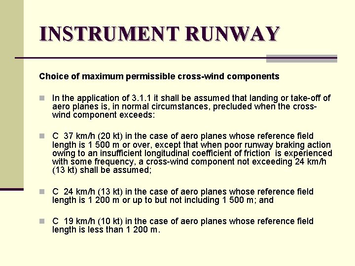 INSTRUMENT RUNWAY Choice of maximum permissible cross-wind components n In the application of 3.