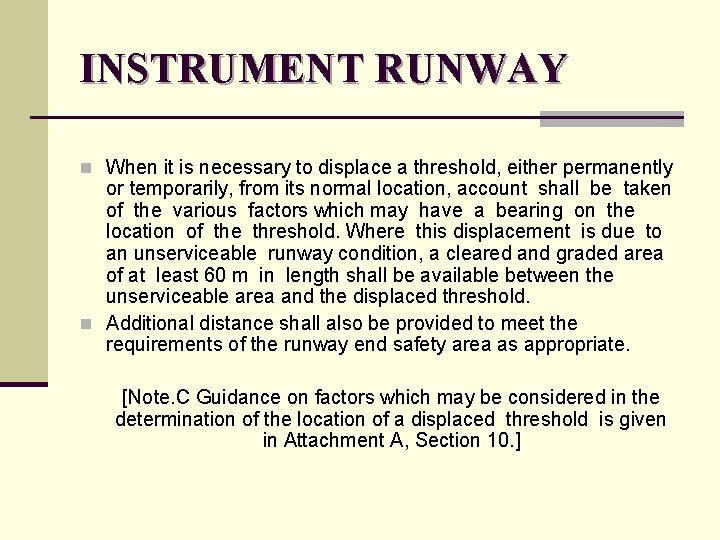 INSTRUMENT RUNWAY n When it is necessary to displace a threshold, either permanently or