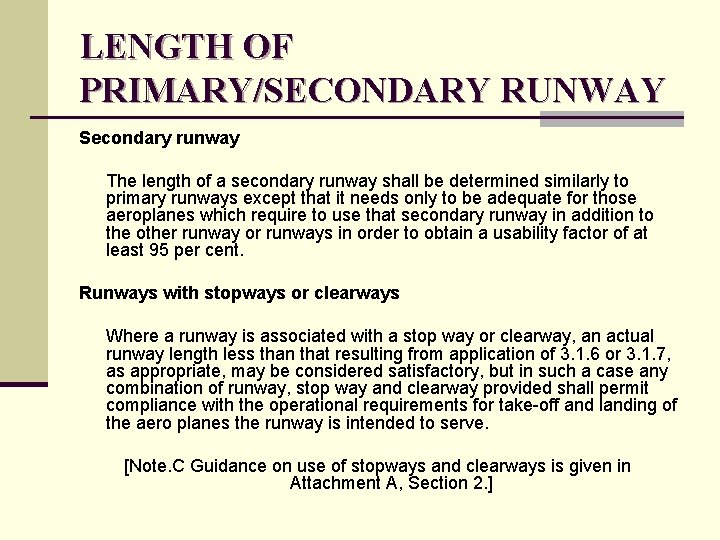 LENGTH OF PRIMARY/SECONDARY RUNWAY Secondary runway The length of a secondary runway shall be