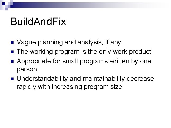 Build. And. Fix n n Vague planning and analysis, if any The working program