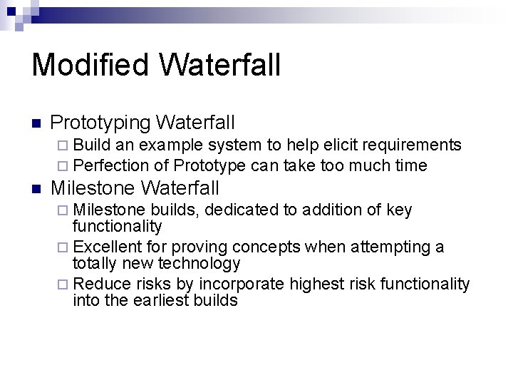Modified Waterfall n Prototyping Waterfall ¨ Build an example system to help elicit requirements