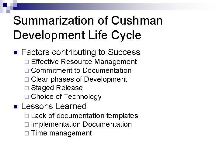 Summarization of Cushman Development Life Cycle n Factors contributing to Success ¨ Effective Resource