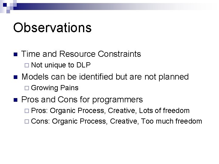 Observations n Time and Resource Constraints ¨ Not unique to DLP n Models can