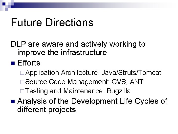Future Directions DLP are aware and actively working to improve the infrastructure n Efforts