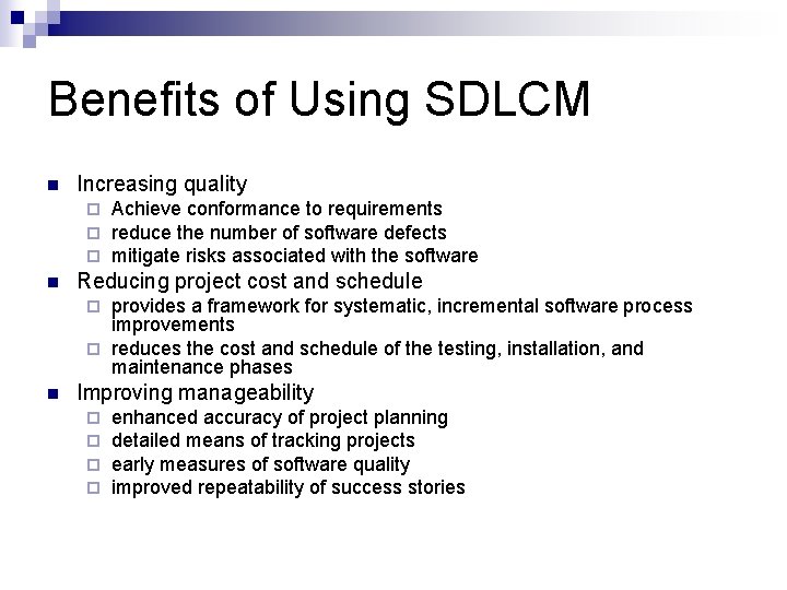 Benefits of Using SDLCM n Increasing quality ¨ ¨ ¨ n Achieve conformance to
