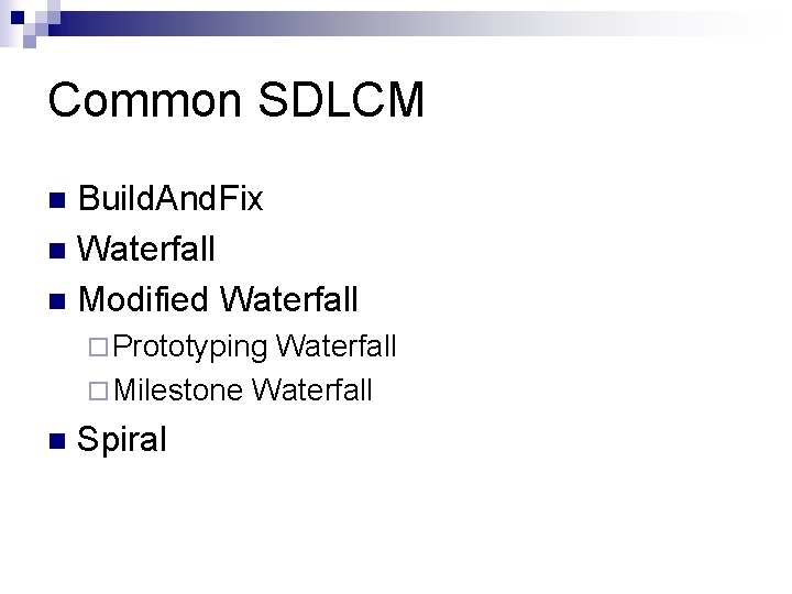 Common SDLCM Build. And. Fix n Waterfall n Modified Waterfall n ¨ Prototyping Waterfall