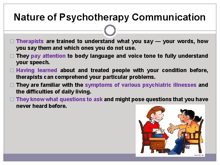 Nature of Psychotherapy Communication � Therapists are trained to understand what you say —